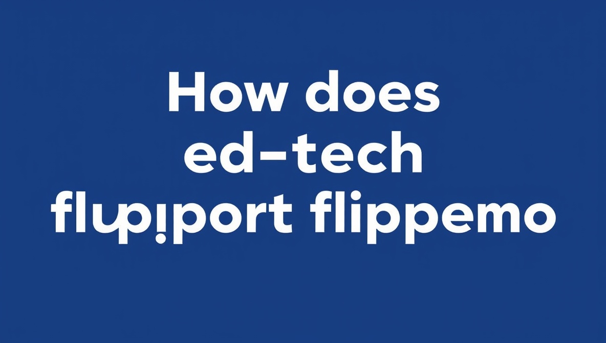 how does ed-tech support flipped classrooms